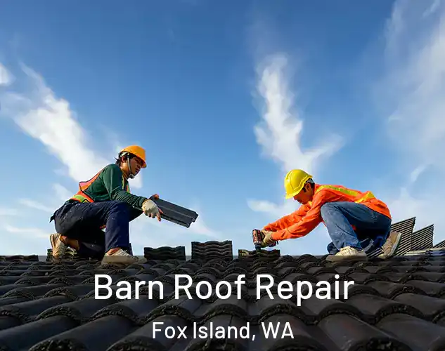  Barn Roof Repair Fox Island, WA