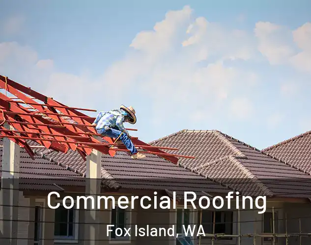  Commercial Roofing Fox Island, WA
