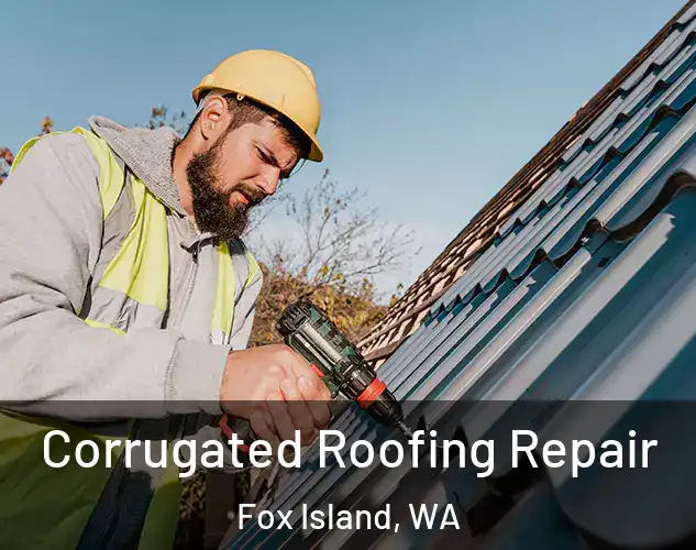  Corrugated Roofing Repair Fox Island, WA