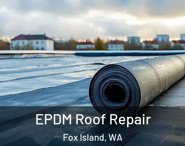  EPDM Roof Repair Fox Island, WA