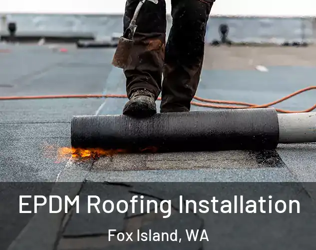  EPDM Roofing Installation Fox Island, WA