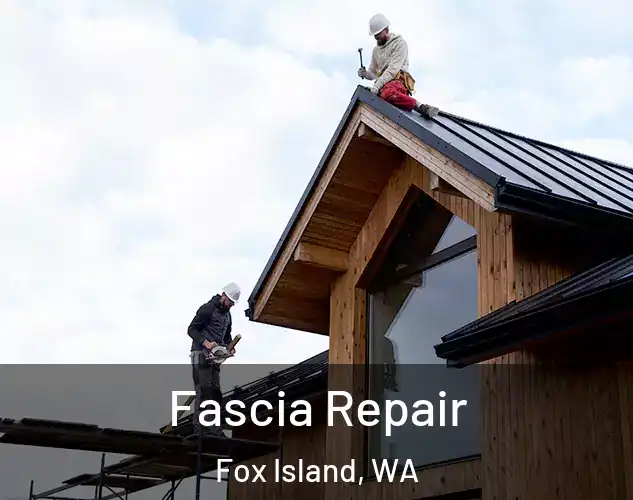  Fascia Repair Fox Island, WA