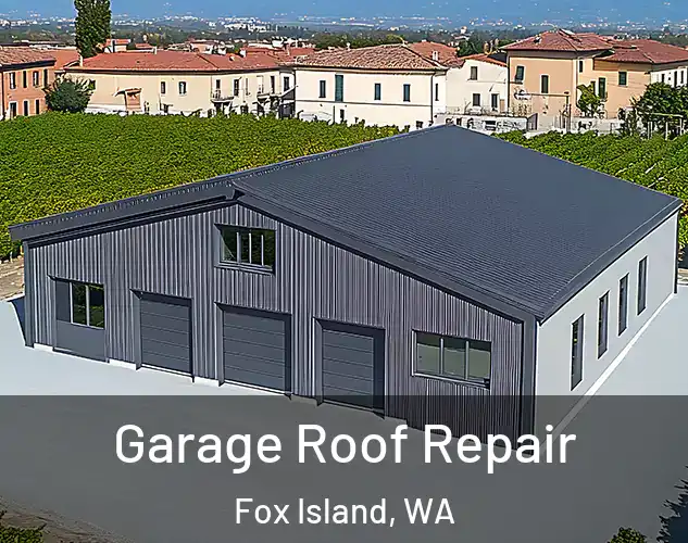  Garage Roof Repair Fox Island, WA