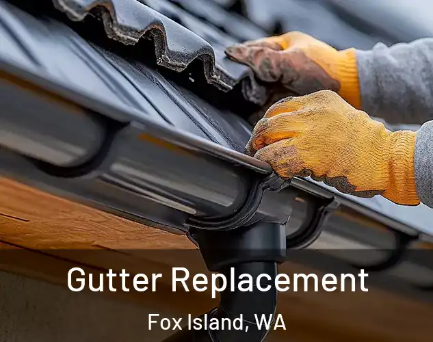 Gutter Replacement Fox Island, WA