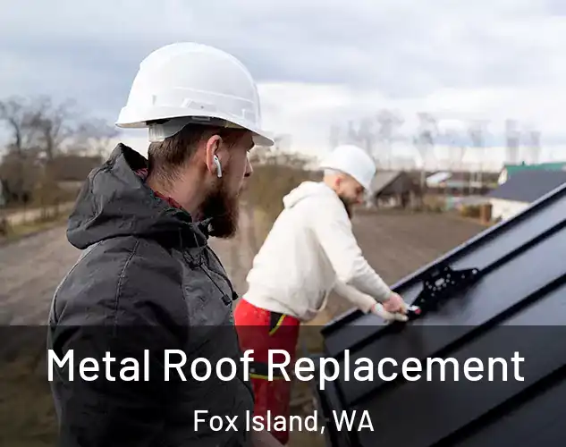  Metal Roof Replacement Fox Island, WA
