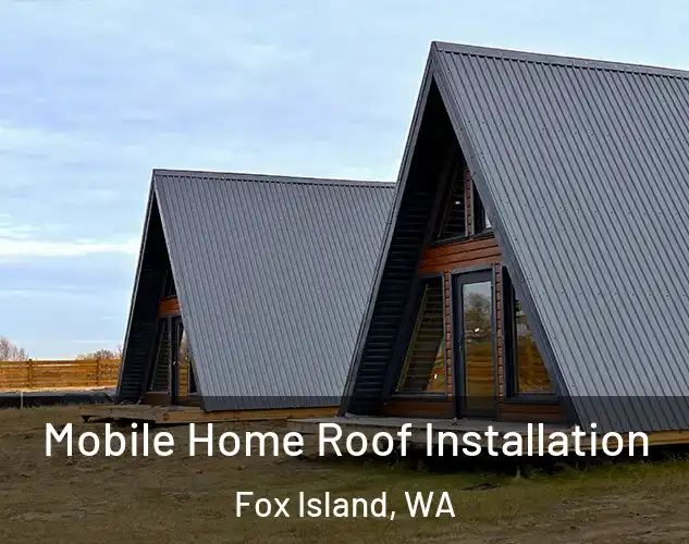  Mobile Home Roof Installation Fox Island, WA