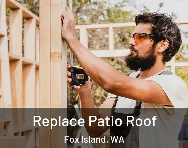  Replace Patio Roof Fox Island, WA
