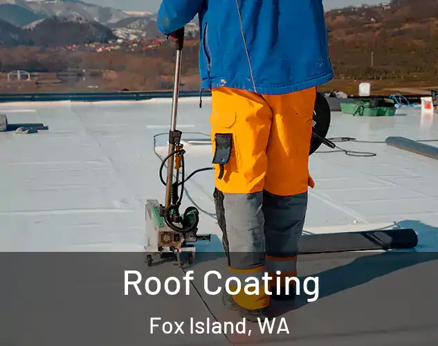  Roof Coating Fox Island, WA