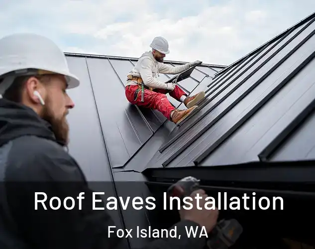  Roof Eaves Installation Fox Island, WA