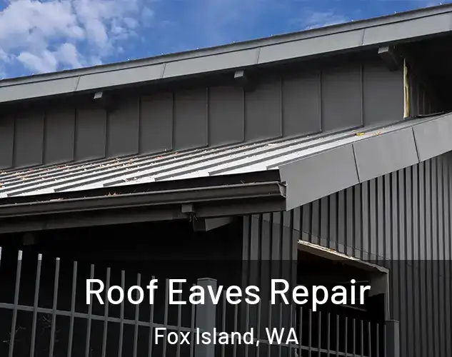  Roof Eaves Repair Fox Island, WA