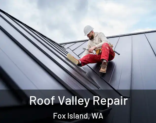  Roof Valley Repair Fox Island, WA
