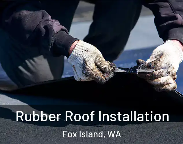  Rubber Roof Installation Fox Island, WA