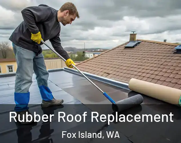  Rubber Roof Replacement Fox Island, WA