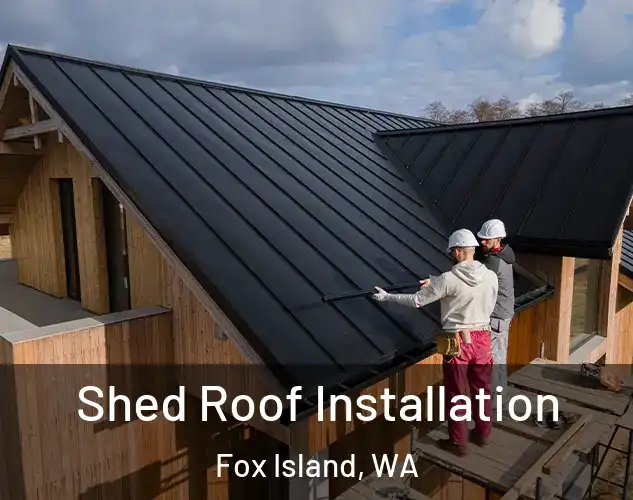 Shed Roof Installation Fox Island, WA