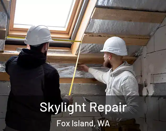  Skylight Repair Fox Island, WA