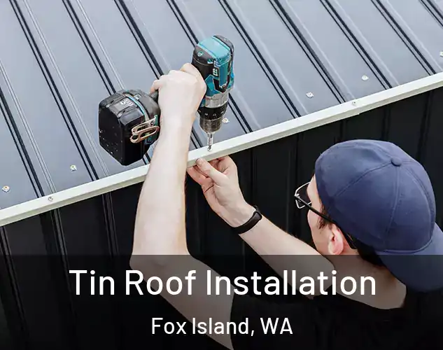  Tin Roof Installation Fox Island, WA